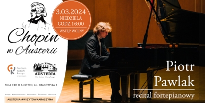 Plakat: Recital fortepianowy Piotra Pawlaka w ramach cyklu Chopin w Austerii