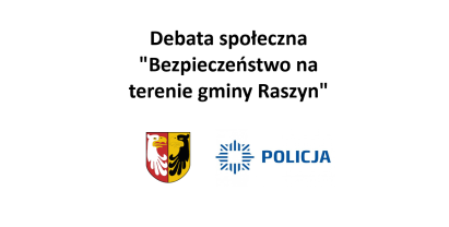 Debata społeczna "Bezpieczeństwo na terenie gminy Raszyn"
