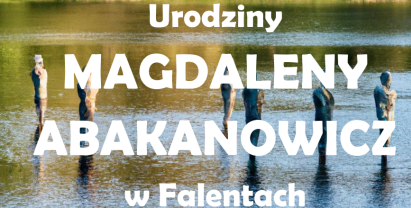 Plakat: Urodziny Magdaleny Abakanowicz w Falentach