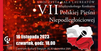 Plakat: Uroczysta Gala Laureatów VII Międzyszkolnego Konkursu Polskiej Pieśni Niepodległościowej