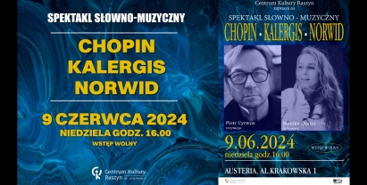 Spektakl słowno-muzyczny „Chopin – Kalergis – Norwid” w wykonaniu Moniki Quinn i Piotra Cyrwusa