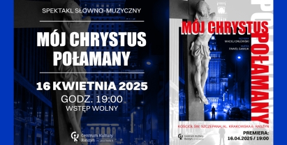 Spektakl ,,Mój Chrystus Połamany'' 