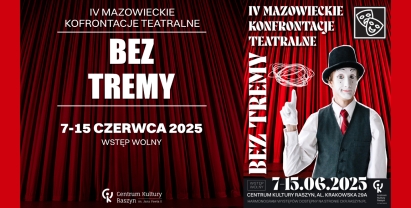 IV Mazowieckie Konfrontacje Teatralne „Bez Tremy"