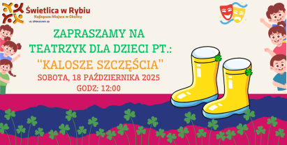 TEATRZYK DLA DZIECI W ŚWIETLIKU - „Kalosze szczęścia”