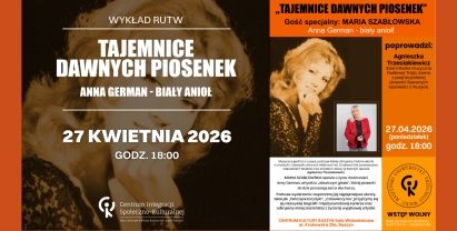 WYKŁAD RUTW: „TAJEMNICE DAWNYCH PIOSENEK” ANNA GERMAN - BIAŁY ANIOŁ