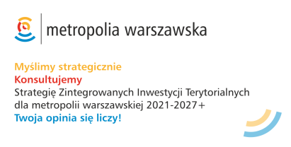 Plakat: Trwają konsultacje Strategii Zintegrowanych Inwestycji Terytorialnych dla metropolii warszawskiej 2021-2027+