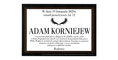 Uroczystości pogrzebowe odbędą się w czwartek, 4 grudnia 2025 r., o godz. 12:30 w Domu Pogrzebowym (sala B) na Cmentarzu Komunalnym Północnym (Wólka Węglowa), po czym nastąpi odprowadzenie Zmarłego na miejscowy cmentarz do grobu rodzinnego.  Rodzinie i Bliskim składamy szczere kondolencje i wyrazy współczucia.