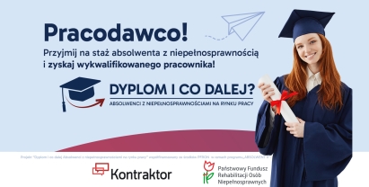 Projekt - „Dyplom i co dalej? Absolwenci z niepełnosprawnościami na rynku pracy” 