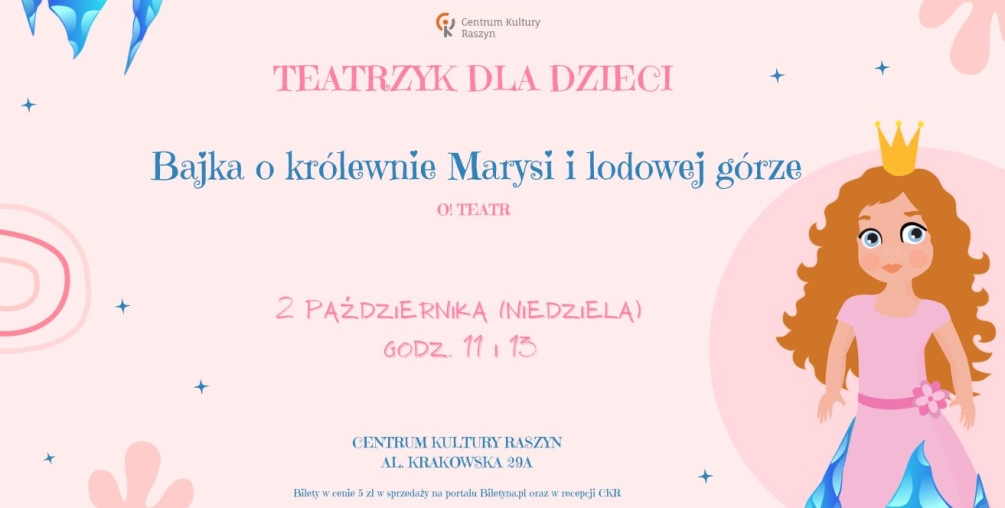 Plakat: Teatrzyk dla dzieci pt. "Bajka o królewnie Marysi i lodowej górze" w wykonaniu artystów z grupy O! kiedy: 02.10.2022 godz. 11 i 13