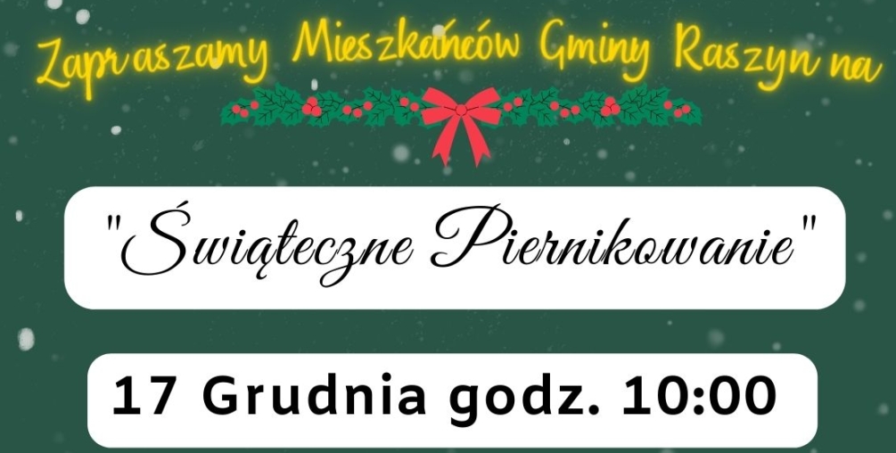 Plakat: Zapraszamy Mieszkańców Gminy Raszyn na "Świąteczne Piernikowanie"