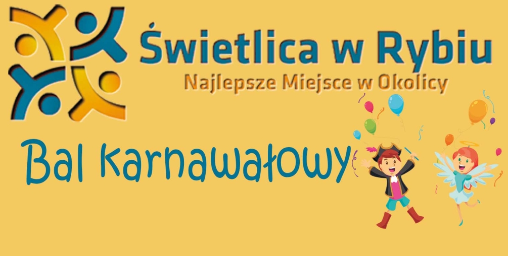 Plakat: Bal Karnawałowy dla dzieci w Świetlicy "Świetlik" w Rybiu