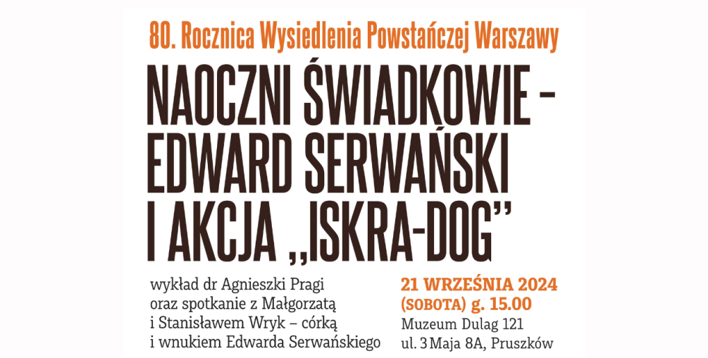 Naoczni świadkowie – Edward Serwański i Akcja Iskra-Dog