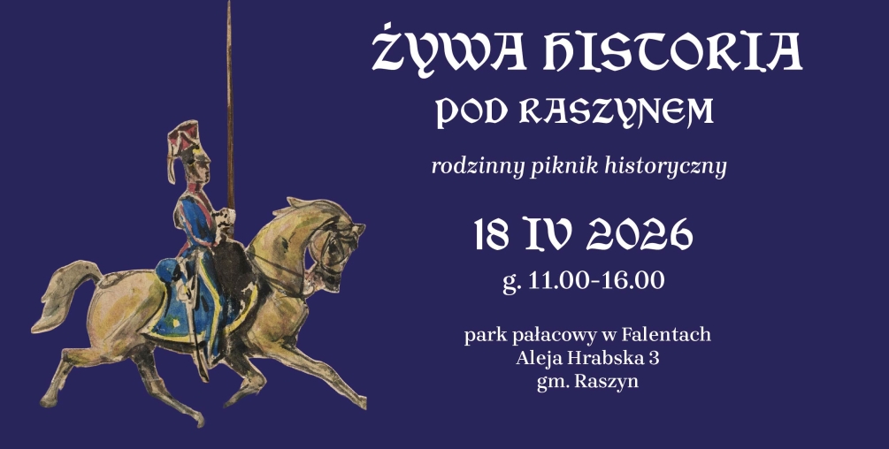 Żywa historia pod Raszynem: rodzinny piknik historyczny z rekonstrukcja Bitwy 1809 r. oraz edukacyjnymi działaniami towarzyszącym