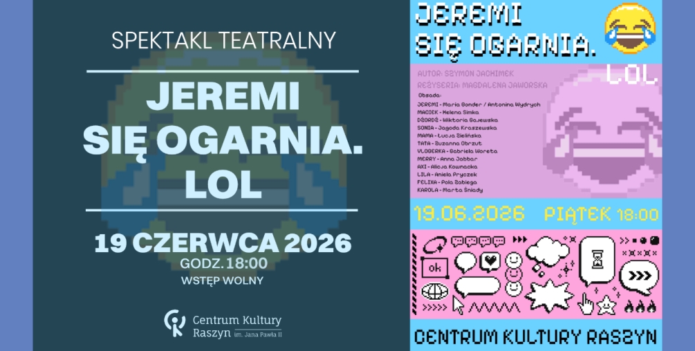 Spektakl „JEREMI SIĘ OGARNIA. LOL” 