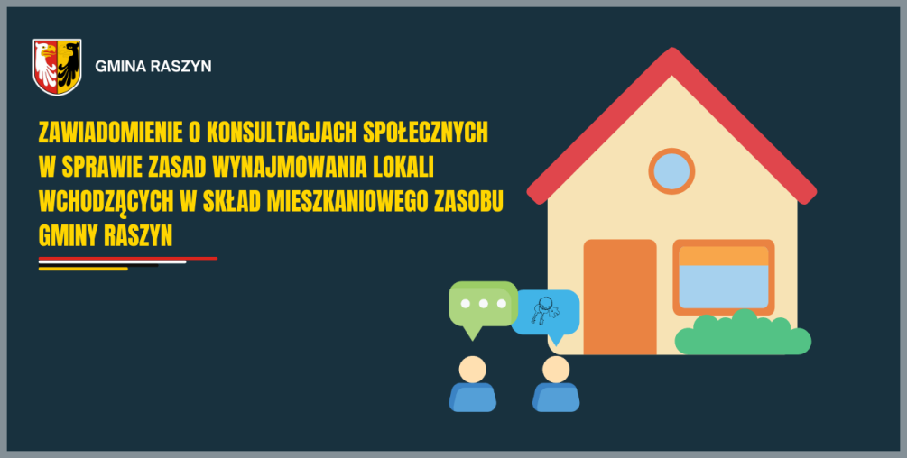 Zawiadomienie o konsultacjach społecznych w sprawie zasad wynajmowania lokali wchodzących w skład mieszkaniowego zasobu Gminy Raszyn