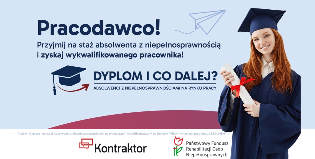 Projekt - „Dyplom i co dalej? Absolwenci z niepełnosprawnościami na rynku pracy” 