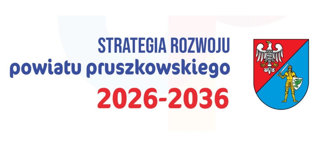Konsultacje społeczne projektu Strategii rozwoju Powiatu Pruszkowskiego na lata 2026- 2036